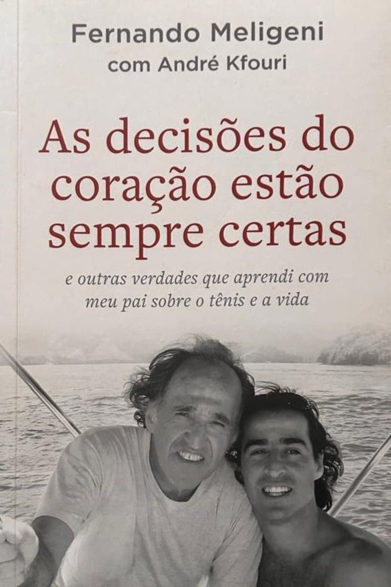 Capa de As decisões do coração estão sempre certas: e outras verdades que aprendi com meu pai sobre o tênis e a vida