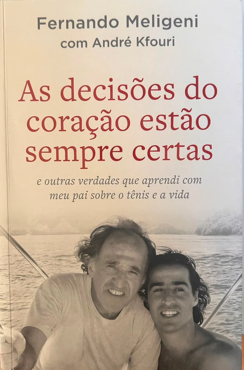 Capa de As decisões do coração estão sempre certas: e outras verdades que aprendi com meu pai sobre o tênis e a vida